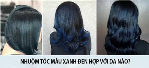 Nhuộm tóc màu xanh đen hợp với da nào?